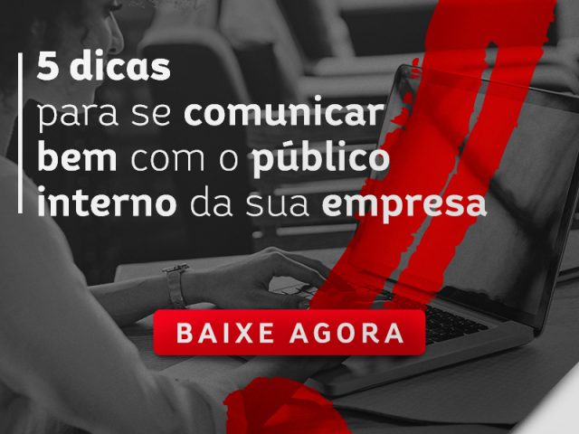 5 dicas para se comunicar bem com o público interno da sua empresa